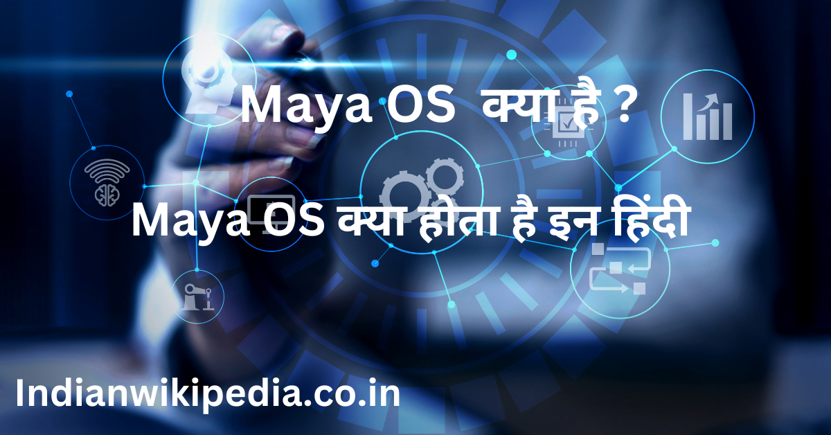 Maya operating system